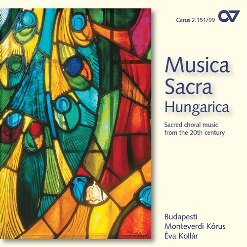 Musica Sacra Hungarica. Geistliche Chormusik des 20. Jahrhunderts Budapest Monteverdi Choir, Éva Kollár