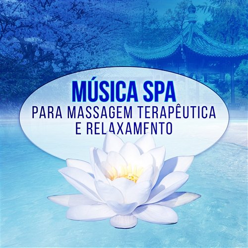 Música Spa para Massagem Terapêutica e Relaxamento - Profundo Dormir, Guru Zen Musica, New Age, Sons da Natureza Academia de Música para Massagem Relaxamento
