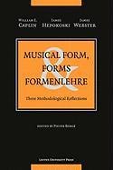 Musical Form, Forms & Formenlehre: Three Methodological Reflections Caplin William E., Hepokoski James, Webster James