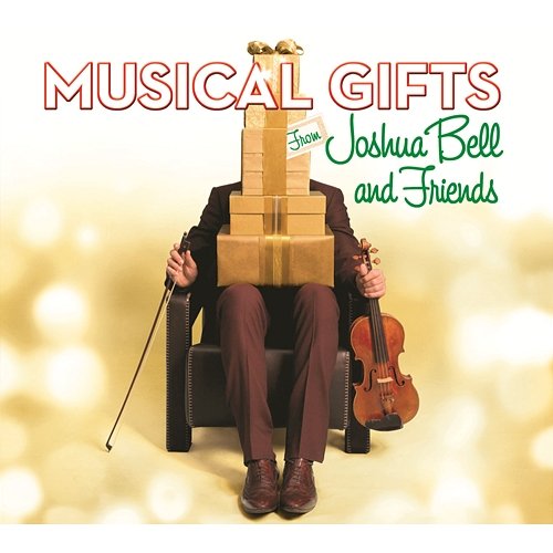 Musical Gifts from Joshua Bell and Friends Joshua Bell
