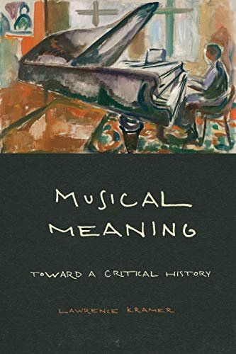 Musical Meaning: Toward a Critical History Lawrence Kramer