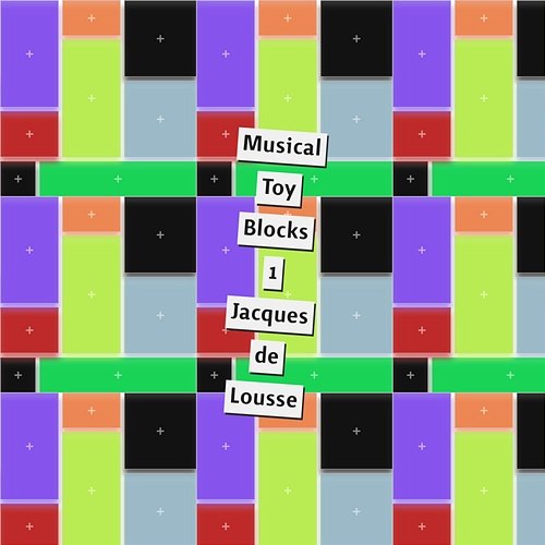 Musical Toy Blocks 1 Vol. 1 Jacques de Lousse