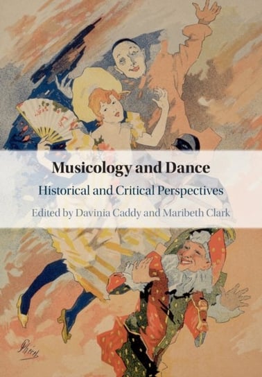 Musicology and Dance. Historical and Critical Perspectives Opracowanie zbiorowe