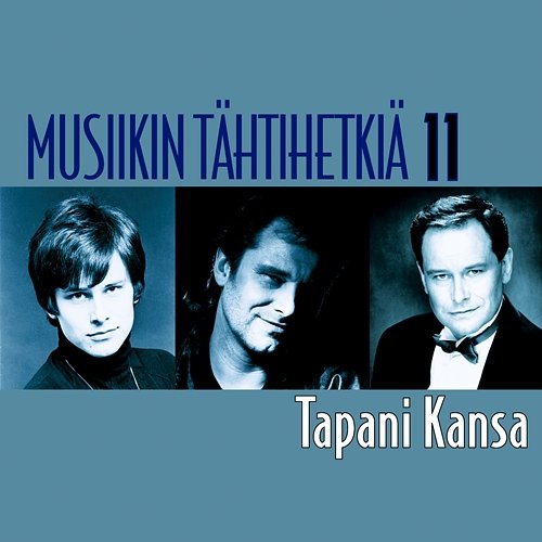 Musiikin tähtihetkiä 11 - Tapani Kansa Tapani Kansa