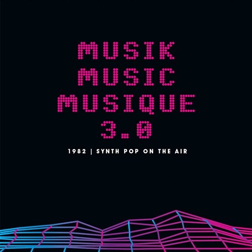 Musik Music Musique 3.0: 1982 Synth Pop On The Air Various Artists