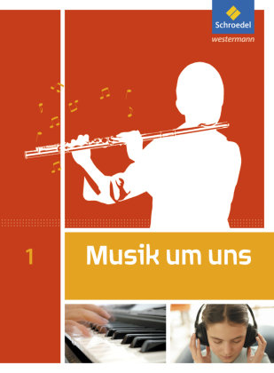 Musik um uns 1. Schülerband. Schroedel Verlag Gmbh, Schroedel