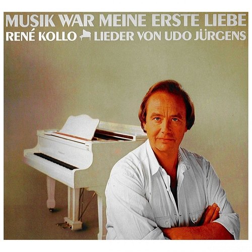 Musik war meine erste Liebe - Lieder von Udo Jürgens Rene Kollo