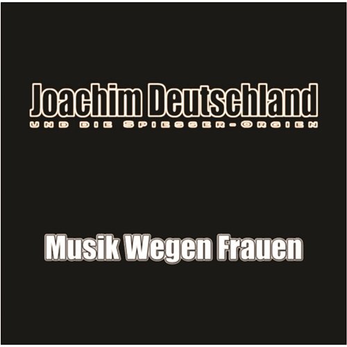 Musik wegen Frauen Joachim Deutschland