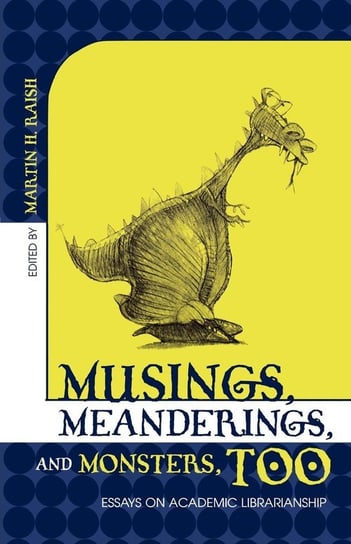 Musings, Meanderings, and Monsters, Too Raish Martin H.