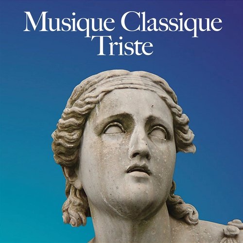 Musique classique triste Various Artists