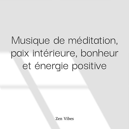 Musique De Méditation, Paix Intérieure, Bonheur Et Énergie Positive (Séquence En Boucle) Zen Vibes