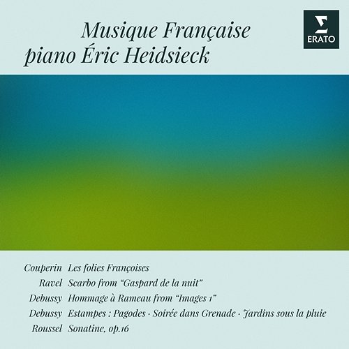 Musique française: Couperin, Ravel, Roussel & Debussy Éric Heidsieck