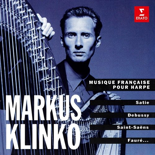Musique française pour harpe: Satie, Debussy, Saint-Saëns, Fauré... Markus Klinko