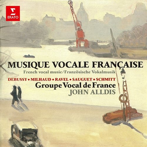 Musique vocale française: Ravel, Debussy, Sauguet, Schmitt & Milhaud Groupe vocal de France & John Alldis