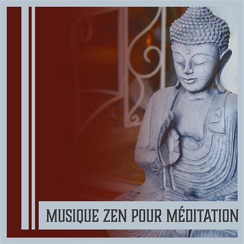 Musique zen pour méditation – Relaxation profonde, musique pour spa, bien-être, méditation bouddhiste, mantras de yoga Naturel Relaxation Ambiance