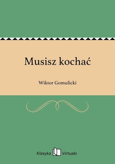 Musisz kochać - ebook mobi Gomulicki Wiktor