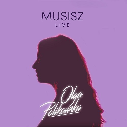 Musisz - Live Olga Polikowska