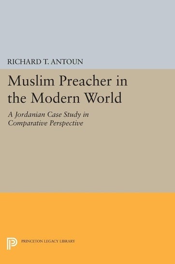 Muslim Preacher in the Modern World Antoun Richard T.