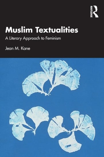 Muslim Textualities: A Literary Approach to Feminism Jean M. Kane