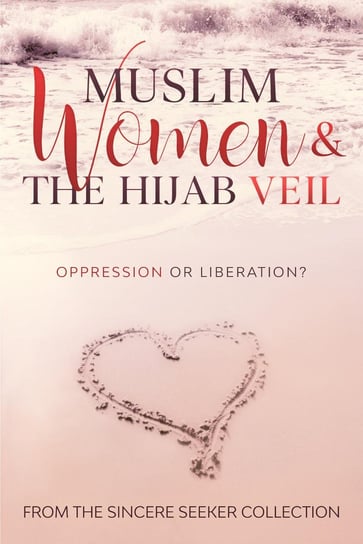 Muslim Women & The Hijab Veil Oppression or Liberation The Sincere Seeker