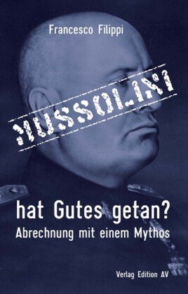 Mussolini hat Gutes getan? Edition AV