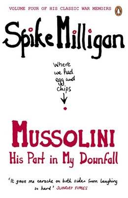 Mussolini. His Part in My Downfall Milligan Spike