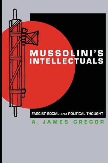 Mussolini's Intellectuals Gregor A. James