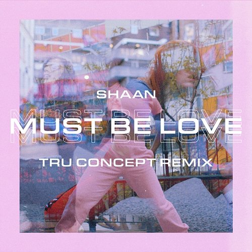 Must Be Love DJ Shaan