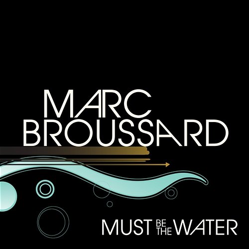 Must Be The Water Marc Broussard