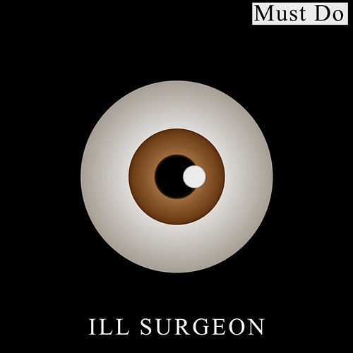 Must Do iLL Surgeon