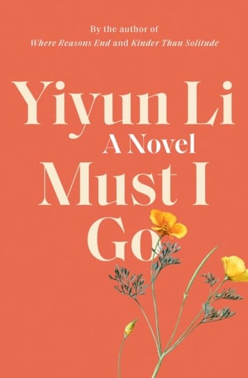 Must I Go: A Novel Yiyun Li