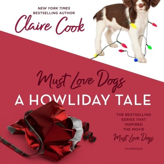 Must Love Dogs: A Howliday Tale Cook Claire