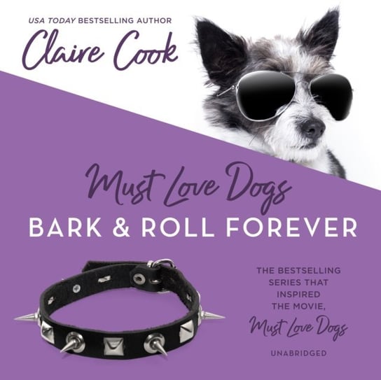 Must Love Dogs: Bark & Roll Forever Cook Claire