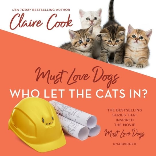 Must Love Dogs: Who Let the Cats In? Cook Claire