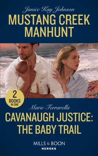 Mustang Creek Manhunt  Cavanaugh Justice: The Baby Trail: Mustang Creek Manhunt  Cavanaugh Justice: Janice Kay Johnson