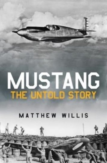 Mustang: The Untold Story Matthew Willis, Opracowanie zbiorowe