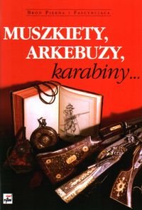 Muszkiety, Arkebuzy, Karabiny Matuszewski Roman