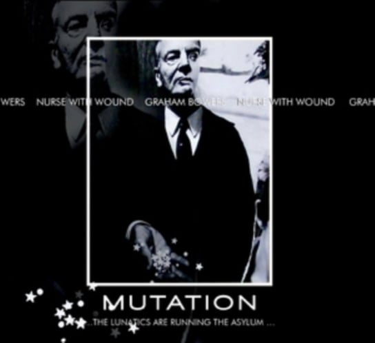 Mutation... The Lunatics Are Running The Asylum Nurse With Wound & Graham Bowers
