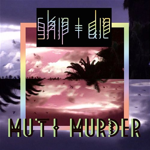 Muti Murder SKIP&DIE