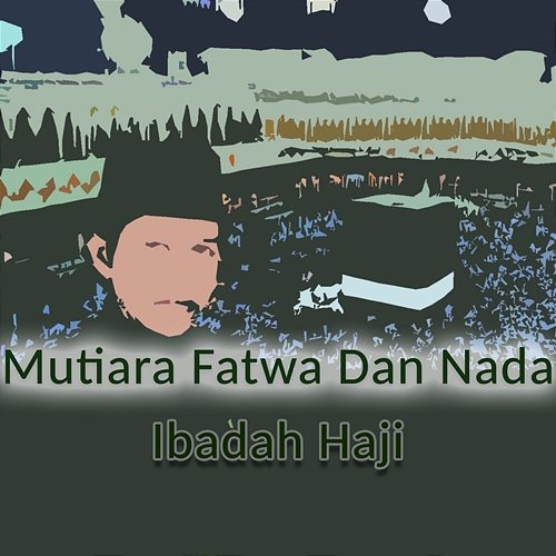 Mutiara Fatwa Dan Nada Ibadah Haji H. Ma'ruf Islamuddin