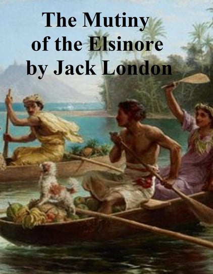 Mutiny of the Elsinore London Jack