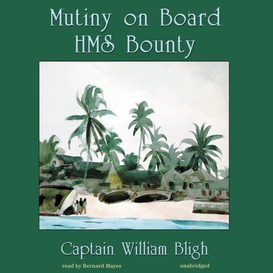 Mutiny on Board HMS Bounty Bligh William