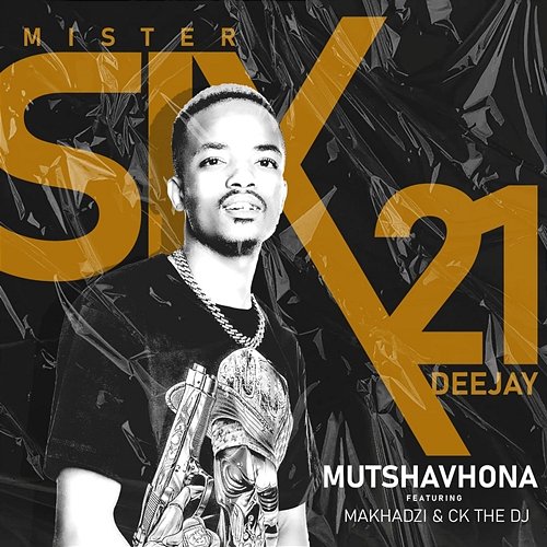 Mutshavhona Mr Six21 DJ feat. CK the Dj, Makhadzi