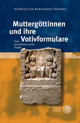 Muttergöttinnen und ihre Votivformulare Universitätsverlag Winter