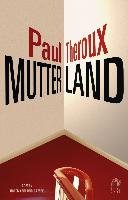 Mutterland Theroux Paul