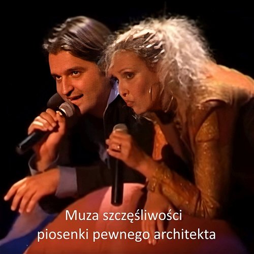 Muza Szczęśliw��ści, czyli piosenki pewnego Architekta Margita Ślizowska, Marcin Kołaczkowski