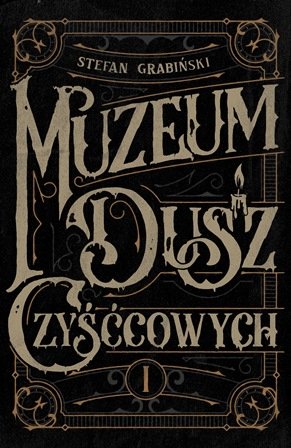 Muzeum dusz czyśćcowych. Grabiński. Tom 1 Grabiński Stefan