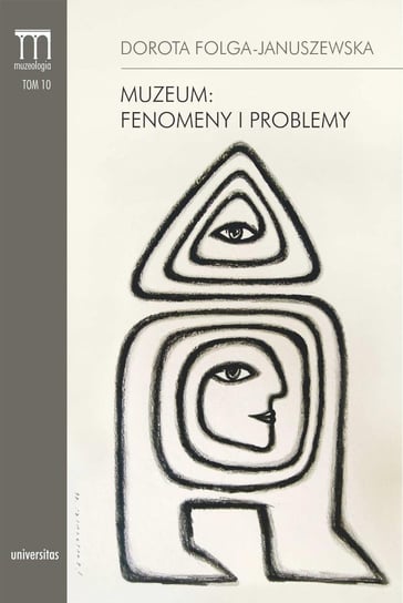 Muzeum: Fenomeny i problemy. Muzeologia. Tom 10 - ebook PDF Folga-Januszewska Dorota