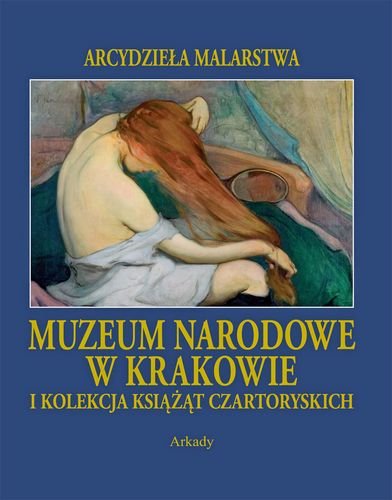 Muzeum Narodowe w Krakowie i kolekcja książąt Czartoryskich Opracowanie zbiorowe