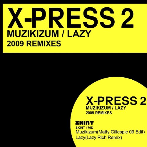 Muzikizum / Lazy 2009 Remixes X-Press 2